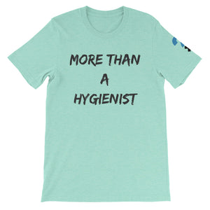 More Than A Hygienist Short-Sleeve Unisex T-Shirt (black letters)