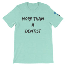 More Than A Dentist Short-Sleeve Unisex T-Shirt (black letters)