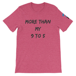More Than My 9 to 5 Short-Sleeve Unisex T-Shirt (black letters)