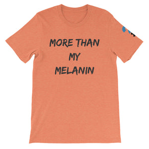 More Than My Melanin Short-Sleeve Unisex T-Shirt (black letters)