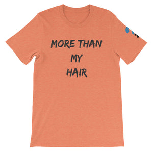 More Than My Hair Short-Sleeve Unisex T-Shirt (black letters)