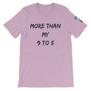 More Than My 9 to 5 Short-Sleeve Unisex T-Shirt (black letters)